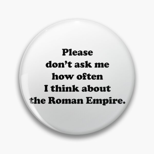 Item preview, Please don’t ask me how often I think about the Roman Empire designed and sold by EmeraldeaArt.