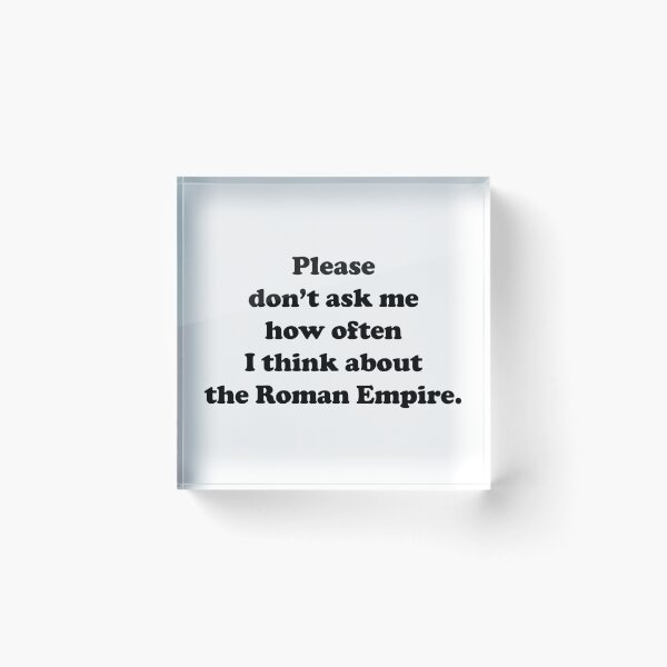 Item preview, Please don’t ask me how often I think about the Roman Empire designed and sold by EmeraldeaArt.