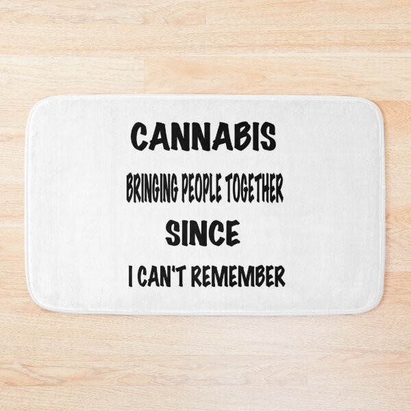 Item preview, Cannabis bringing people together since , i cant remember  designed and sold by  CannaGranny™ .