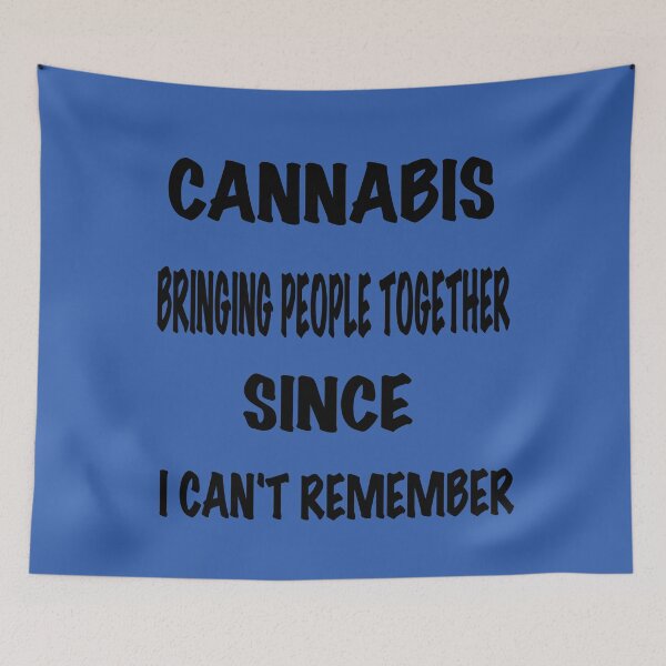 Item preview, Cannabis bringing people together since , i cant remember  designed and sold by  CannaGranny™ .