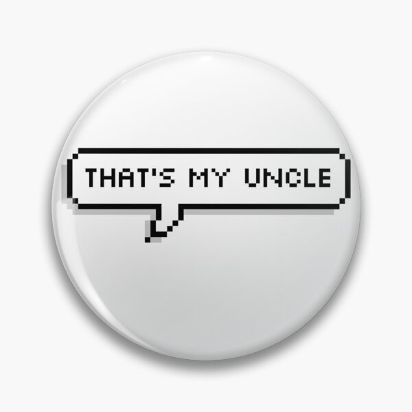 Item preview, that's my uncle Pixel speech bubble designed and sold by BashPIXIE.