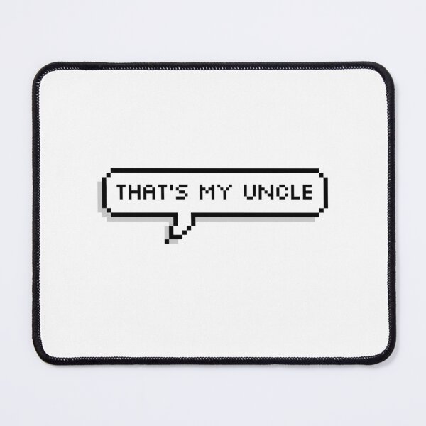 Item preview, that's my uncle Pixel speech bubble designed and sold by BashPIXIE.