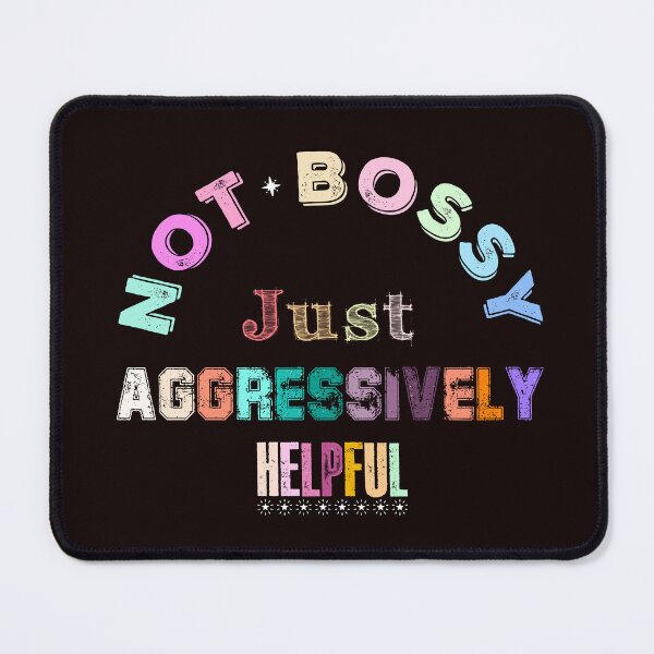 Item preview, Not Bossy, Just Aggressively Helpful Funny designed and sold by AJ DESIGN.