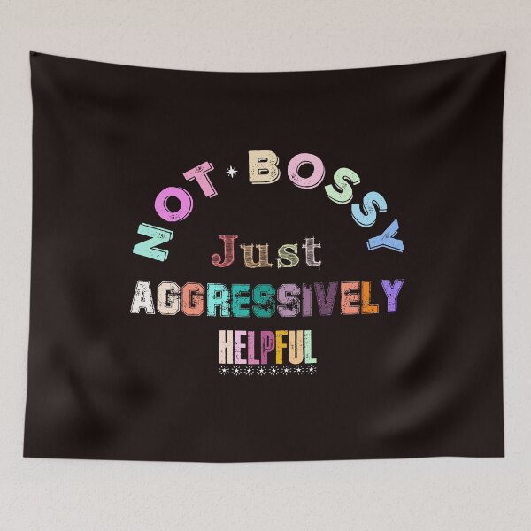 Item preview, Not Bossy, Just Aggressively Helpful Funny designed and sold by AJ DESIGN.