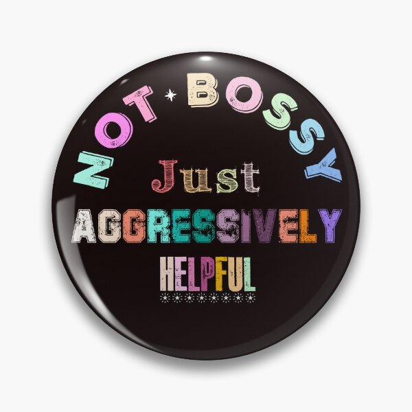 Item preview, Not Bossy, Just Aggressively Helpful Funny designed and sold by AJ DESIGN.