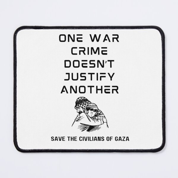 Item preview, One War Crime Doesnt Justify Another. Save The Civilians Of Gaza designed and sold by Rebel-Design.
