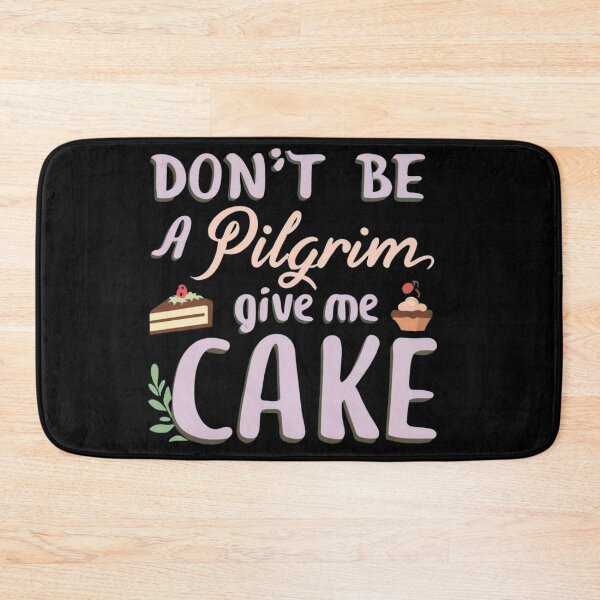 Item preview, Dont be Pilgrim give me cake designed and sold by ArtFeverShop.