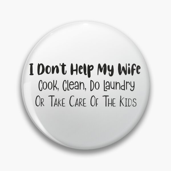 Item preview, I Don't Help My Wife Cook, Clean, Do Laundry, Or Take Care Of The Kids designed and sold by faridman.