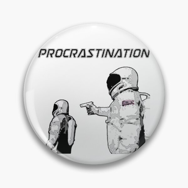 Item preview, Procrastination - Meme  designed and sold by Stoic-Customs.