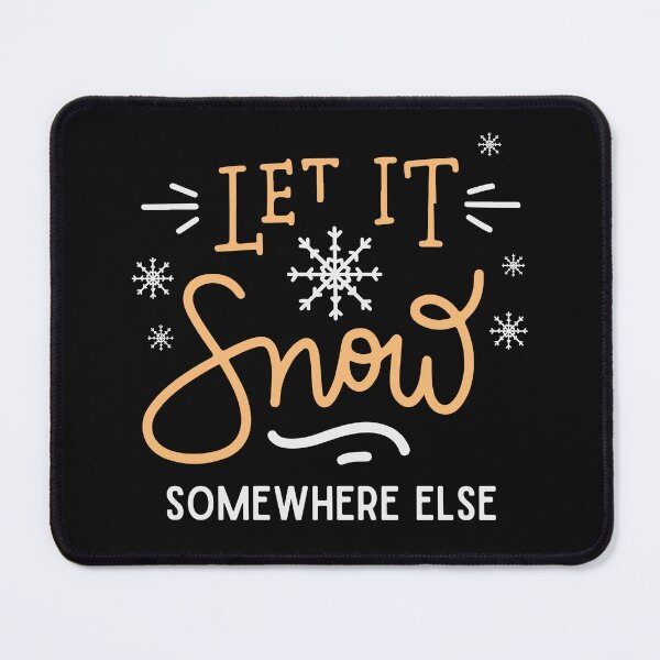 Item preview, Let It Snow Somewhere Else designed and sold by GoldenPearPress.