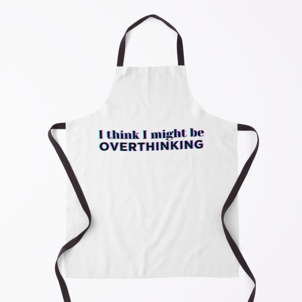 Artikelvorschau, I think I might be OVERTHINKING entworfen und verkauft von MyThemesDesign.