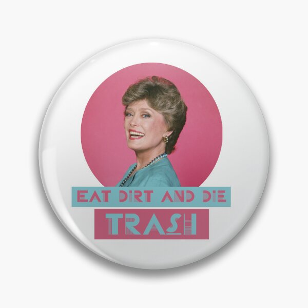 Item preview, Eat Dirt and Die Trash – Blanche, The Golden Girls designed and sold by VonBraun.