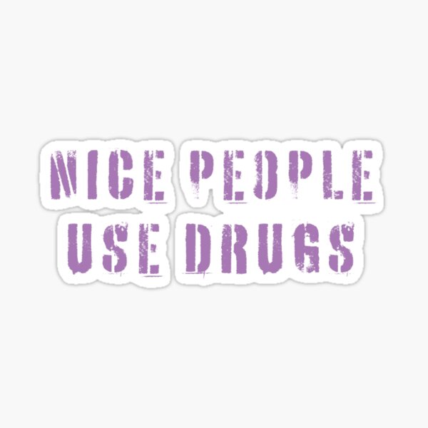 Item preview, Nice People Use Drugs designed and sold by fergusontristan.