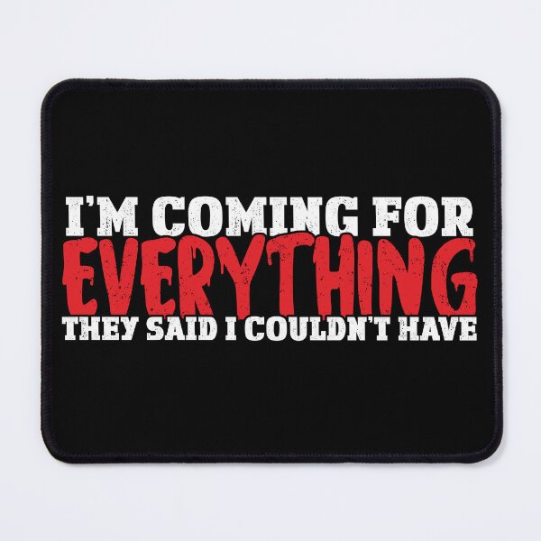 Item preview, I'm Coming For Everything They Said i Couldn't Have Motivational Quote white ans red designed and sold by YerrouDesing.