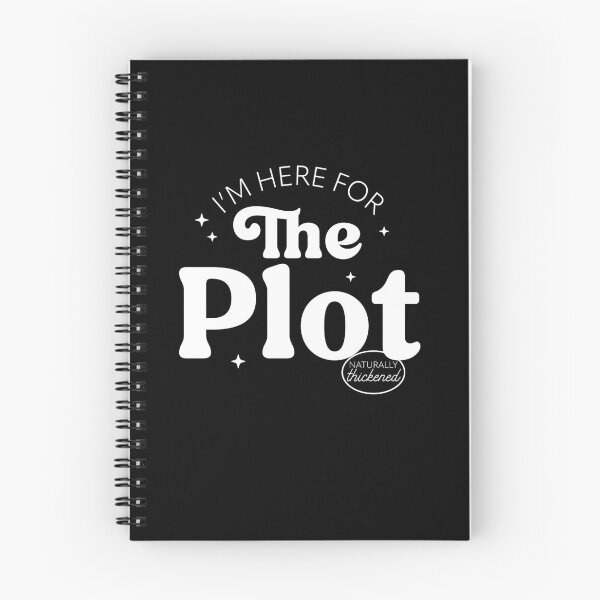 Item preview, I'm Here For The Plot - the Plot Thickens - Live like you are a character development designed and sold by The-Goods.