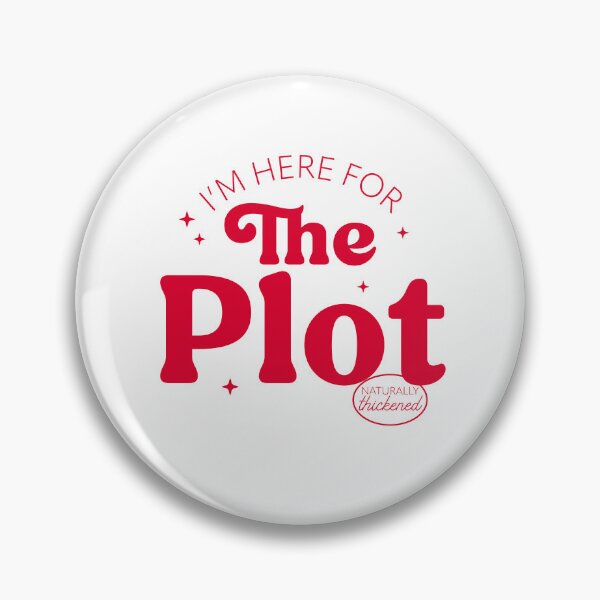 Item preview, I'm Here For The Plot - the Plot Thickens - Live like you are a character development designed and sold by The-Goods.