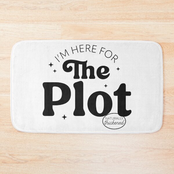 Item preview, I'm Here For The Plot - the Plot Thickens - Live like you are a character development designed and sold by The-Goods.