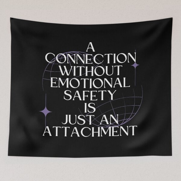 Item preview, A Connection Without Emotional Safety Is Just an Attachment designed and sold by Millusti.