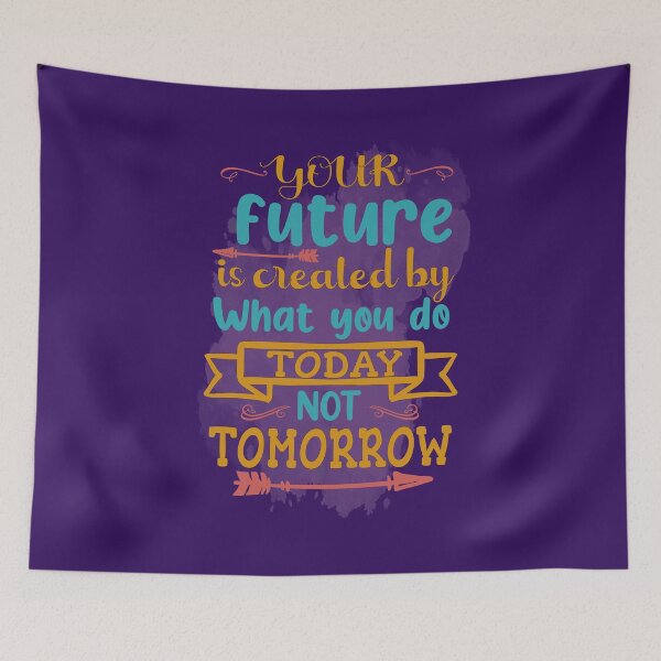 Item preview, Your future is create by what you do toady not tomorrow Background- Design designed and sold by RocketArtInd.