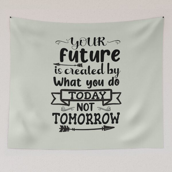 Item preview, Your future is create by what you do toady not tomorrow Dark- Design designed and sold by RocketArtInd.