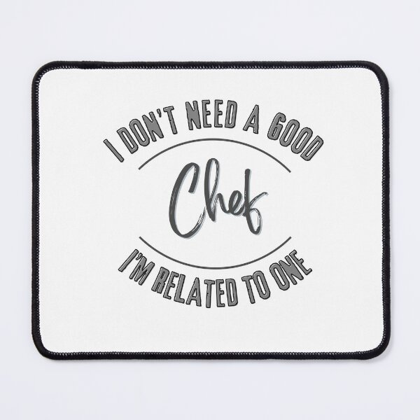 Item preview, I don't need a good Chef I'm related to one designed and sold by LuvleighArt.