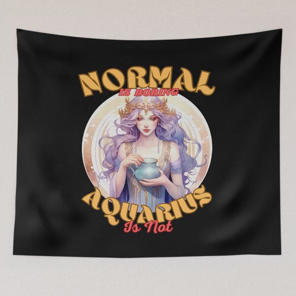 Item preview, Normal Is Boring. Aquarius Is Not. aquarius sign designed and sold by ZodiacWonders.