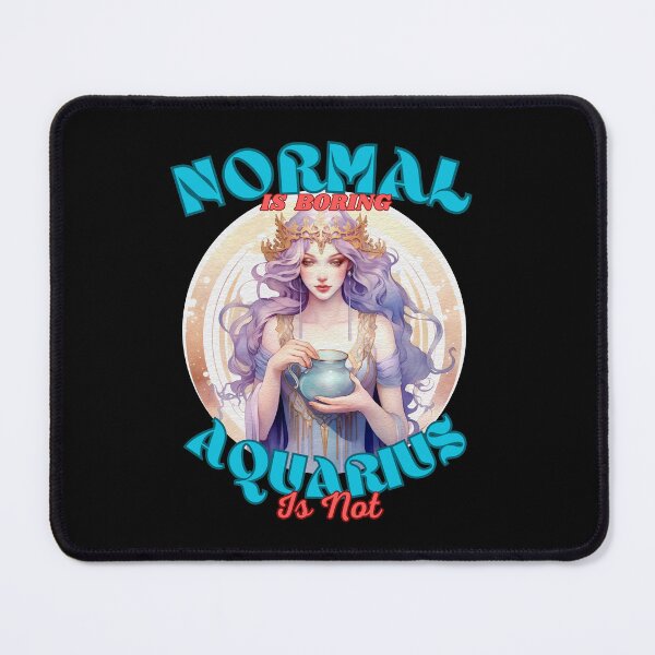 Item preview, Normal Is Boring. Aquarius Is Not. aquarius birthday designed and sold by ZodiacWonders.