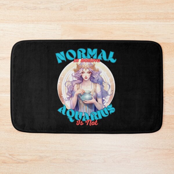 Item preview, Normal Is Boring. Aquarius Is Not. aquarius birthday designed and sold by ZodiacWonders.