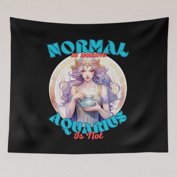 Item preview, Normal Is Boring. Aquarius Is Not. aquarius birthday designed and sold by ZodiacWonders.