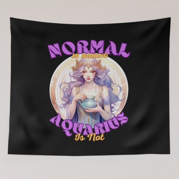 Item preview, Normal Is Boring. Aquarius Is Not. aquarius star sign designed and sold by ZodiacWonders.