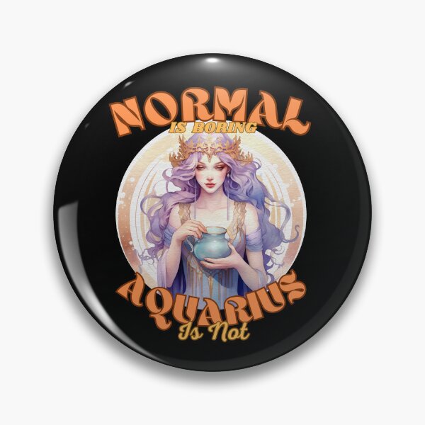 Item preview, Normal Is Boring. Aquarius Is Not. aquarius lover designed and sold by ZodiacWonders.