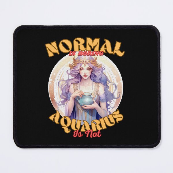Item preview, Normal Is Boring. Aquarius Is Not. aquarius sign designed and sold by ZodiacWonders.