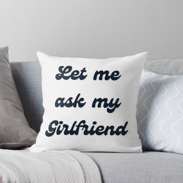 Item preview, let me ask my girlfriend designed and sold by p0pstickle.