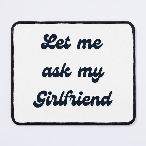 Item preview, let me ask my girlfriend designed and sold by p0pstickle.