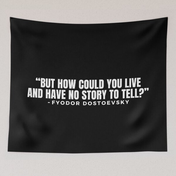Item preview, “But how could you live and have no story to tell?” - Fyodor Dostoevsky designed and sold by festivalzone.