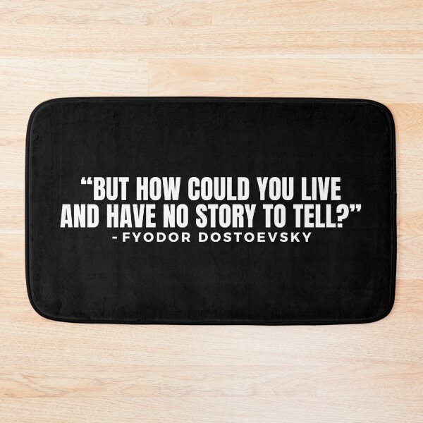 Item preview, “But how could you live and have no story to tell?” - Fyodor Dostoevsky designed and sold by festivalzone.