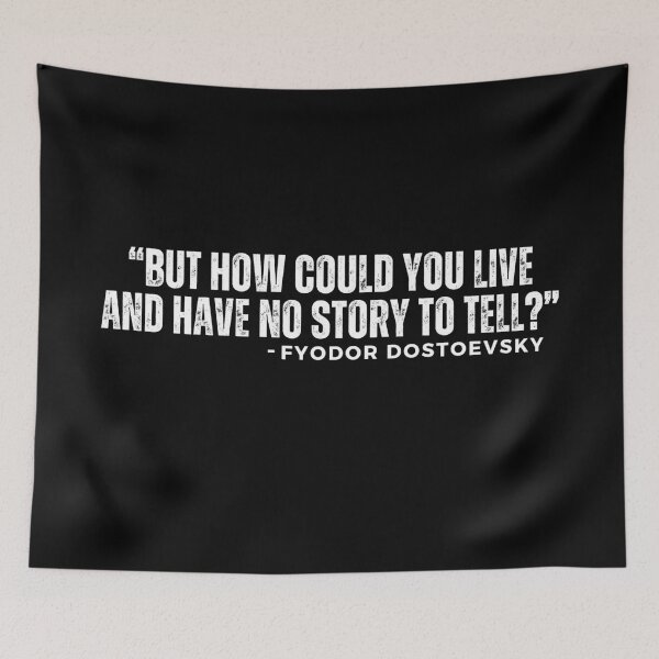 Item preview, “But how could you live and have no story to tell” - Fyodor Dostoevsky  designed and sold by StickerSparkle.