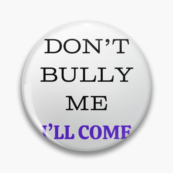 Item preview, Don't bully me I'll Come designed and sold by shpoby.