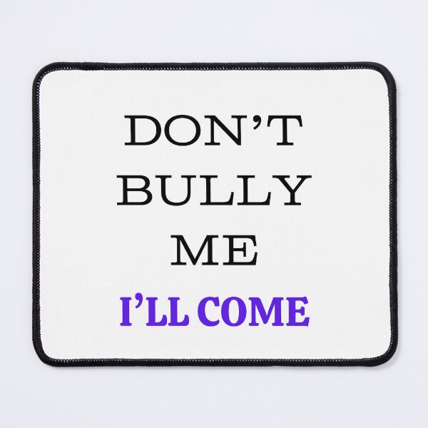 Item preview, Don't bully me I'll Come designed and sold by shpoby.