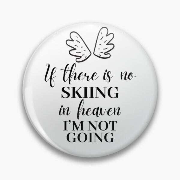 Item preview, If there is no skiing in heaven. I'm not going. designed and sold by TheGreenGoat.