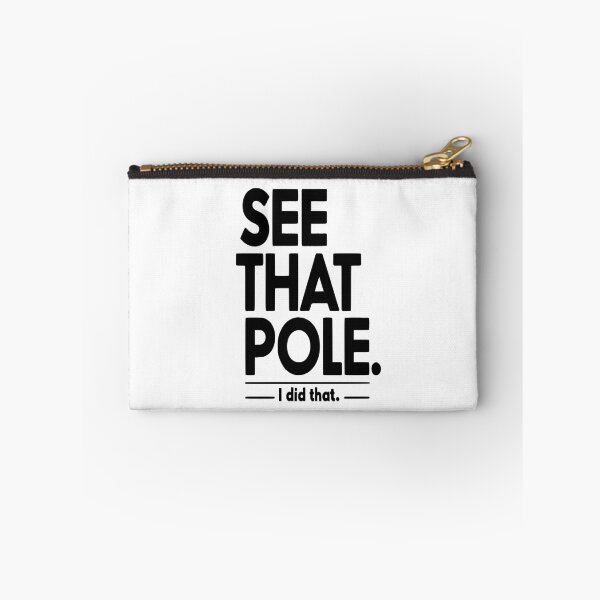 Item preview, See that pole... I Did That Pole. designed and sold by TeesYouWant.