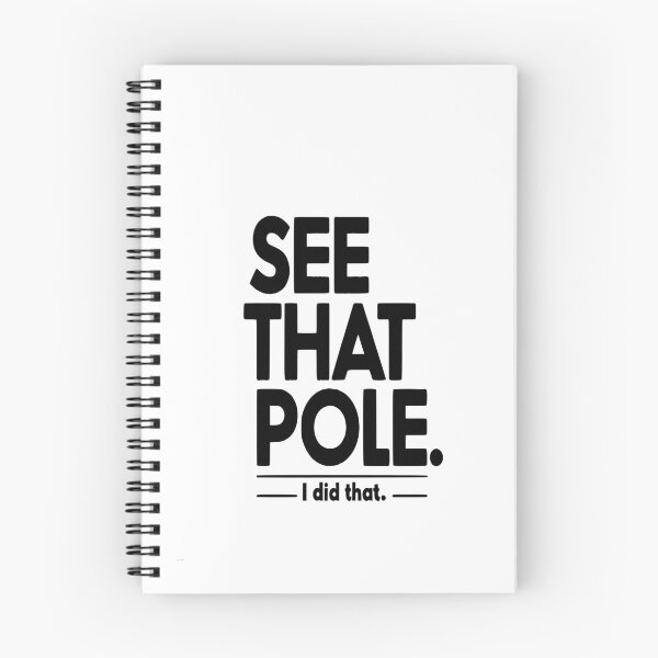 Item preview, See that pole... I Did That Pole. designed and sold by TeesYouWant.
