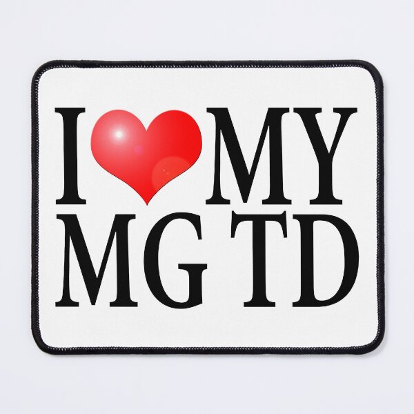 Item preview, I LOVE MY MG TD designed and sold by OldClassicCar.