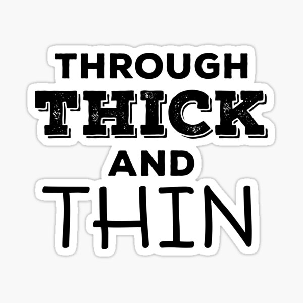 through-thick-and-thin-sticker-for-sale-by-brickparade-redbubble