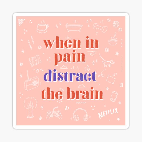 Item preview, When In Pain Distract The Brain designed and sold by Bianca Jagoe.