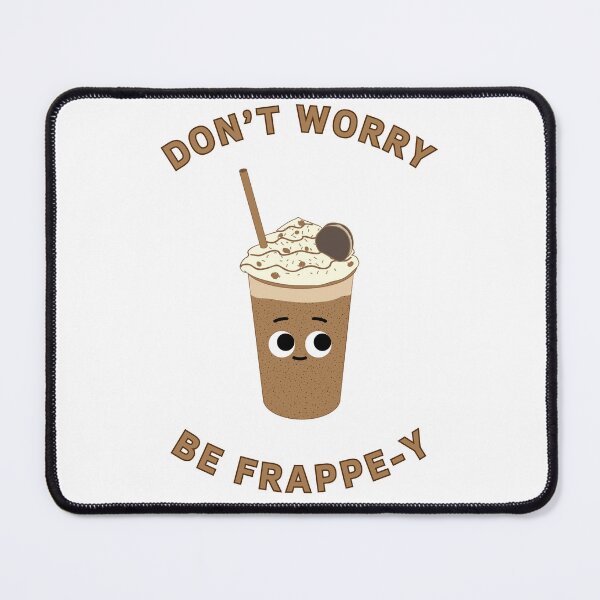 Item preview, Don't Worry Be Frappe-y designed and sold by GbzDigital.