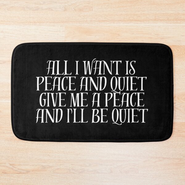 Item preview, ALL I WANT IS PEACE AND QUIET GIVE ME A PEACE AND I'LL BE QUIET designed and sold by manandi1.