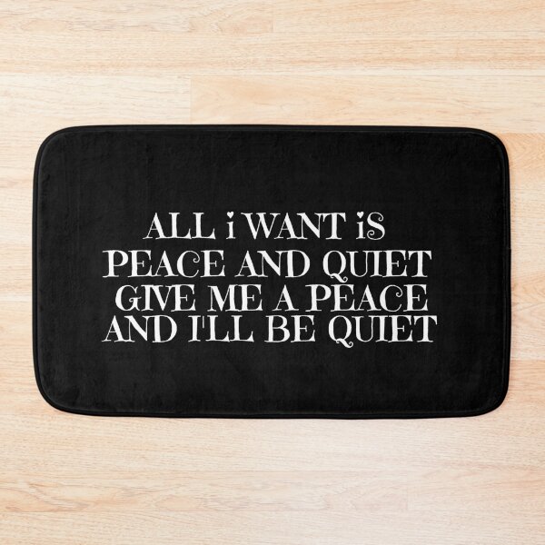 Item preview, ALL I WANT IS PEACE AND QUIET GIVE ME A PEACE AND I'LL BE QUIET designed and sold by manandi1.