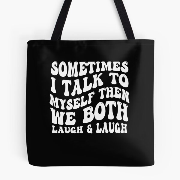 Item preview, Funny Sometimes I Talk To Myself Then We Both Laugh & Laugh designed and sold by Pitchou07.