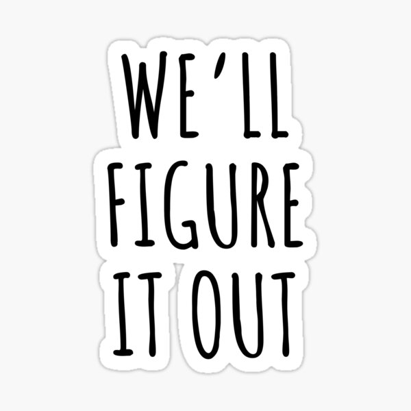 Item preview, We'll Figure It Out designed and sold by mancikart.